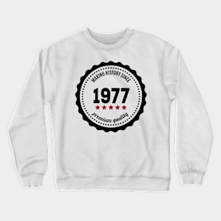 Making history since 1977 badge Crewneck Sweatshirt